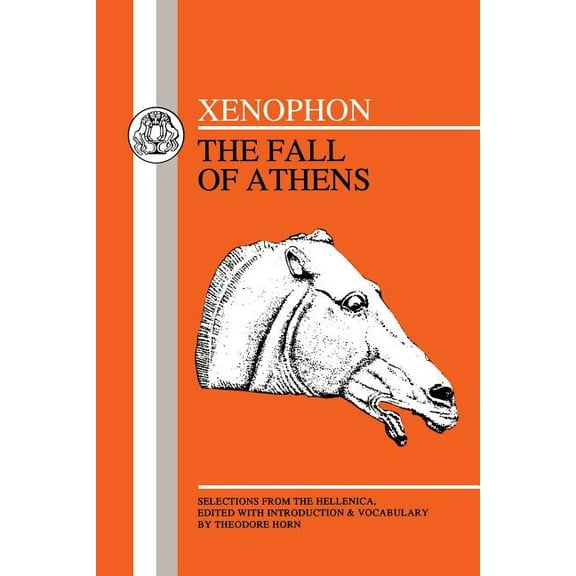 Greek Texts Xenophon: Fall of Athens: Selections from Hellenika I and II, (Paperback)