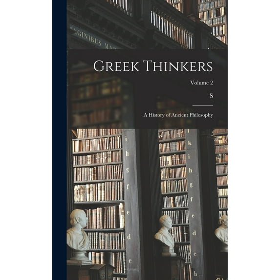 Greek Thinkers: A History of Ancient Philosophy; Volume 2, (Hardcover)
