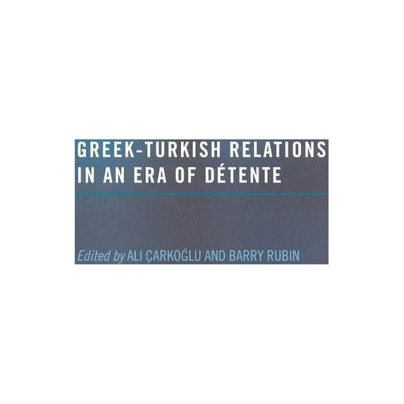 Greek-Turkish Relations in an Era of Détente, (Paperback)