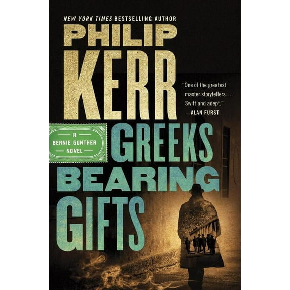 Greeks Bearing Gifts (A Bernie Gunther Novel)