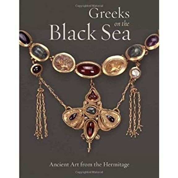 Pre-Owned Greeks on the Black Sea: Ancient Art from the Hermitage (Getty Trust Publications: J. Paul Getty Museum) (Hardcover) 0892368837 9780892368839