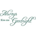 thumbnail image 1 of Green 38" x 17" Decaltor Always Kiss Me Goodnight sty2 Quotes Sayings Words Art Decor Lettering Vinyl Wall Art Inspirational Uplifting, 1 of 1