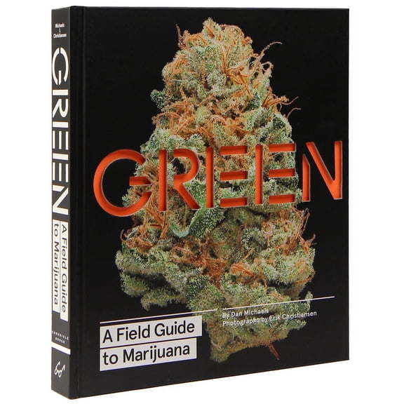 Green: A Field Guide to Marijuana: (Books about Marijuana, Guide to Cannabis, Weed Bible), (Hardcover)