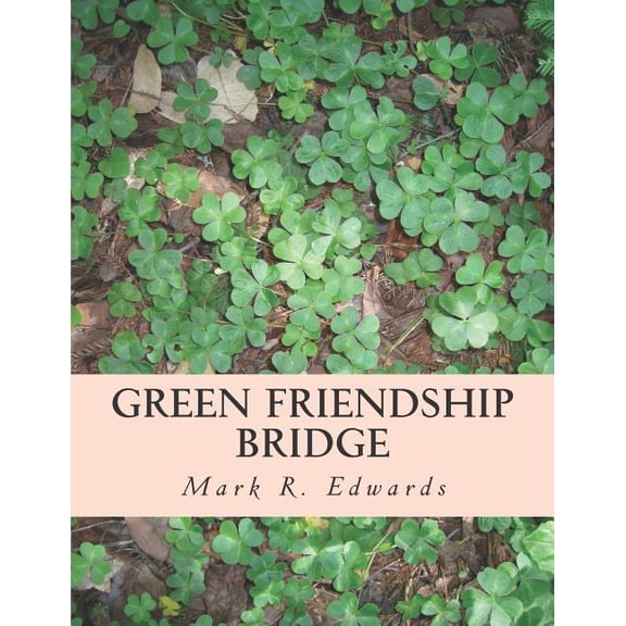 Green Friendship Bridge: Advances Freedom and Peace with Mexico and Central America Green Algae Strategy Paperback 1981300961 9781981300969 Mark R. Edwards, Mark R. Edwards