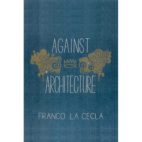 Pre-Owned Against Architecture (Paperback) 1604864060 9781604864069