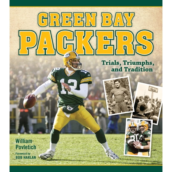 Green Bay Packers : Trials, Triumphs, and Tradition (Paperback)