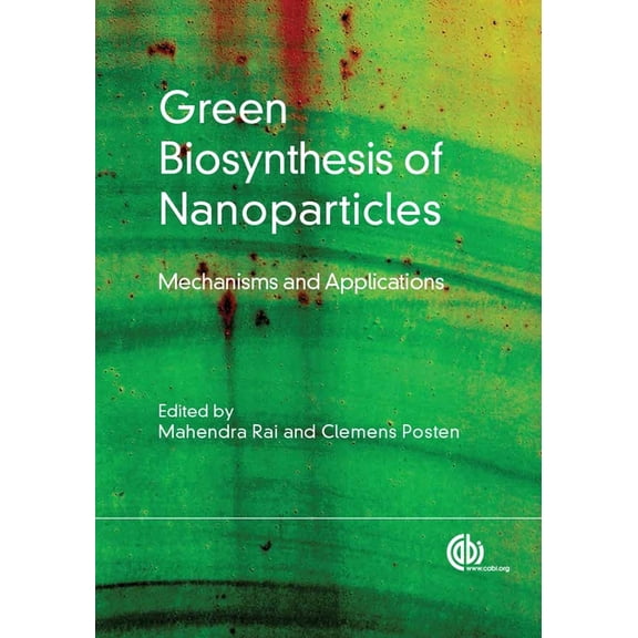 Green Biosynthesis of Nanoparticles: Mechanisms and Applications, (Hardcover)