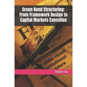 Green Bond Structuring: From Framework Design to Capital Markets Execution, (Paperback)