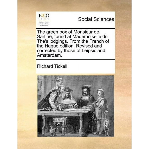 The Green Box of Monsieur de Sartine, Found at Mademoiselle Du The's Lodgings. from the French of the Hague Edition. Rev, (Paperback)