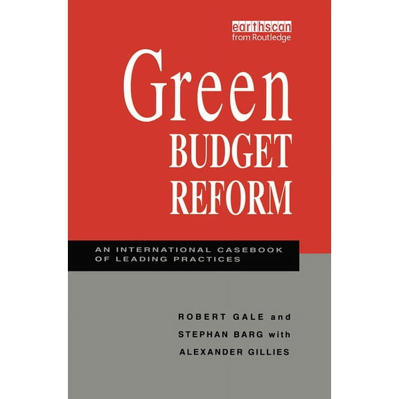 Green Budget Reform: An International Casebook of Leading Practices, (Hardcover)