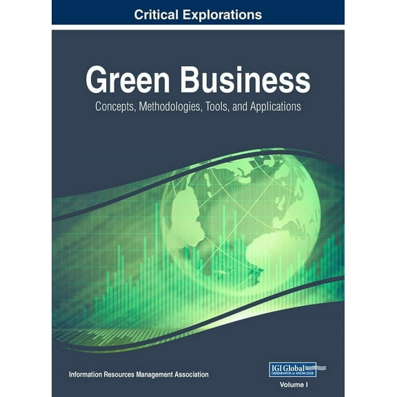 Green Business: Concepts, Methodologies, Tools, and Applications, VOL 1, (Hardcover)