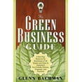 thumbnail image 1 of The Green Business Guide : A One Stop Resource for Businesses of All Shapes and Sizes to Implement Eco-friendly Policies, Programs, and Practices (Paperback), 1 of 1