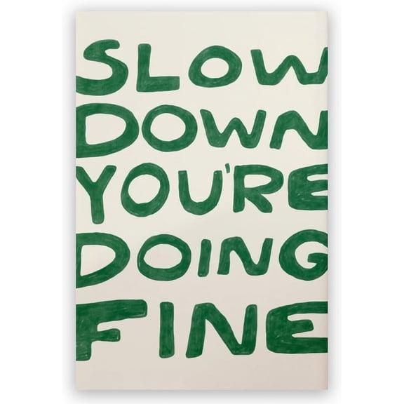 Green Canvas Wall Art Slow Down Your Doing Fine Poster Print Daily Reminder Positive Affirmations Typography Wall Decor Music Vienna Lyrics maximalist aesthetic Bedroom Decor 12x18inch Unframed
