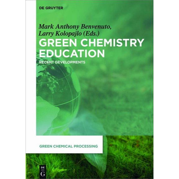 Green Chemical Processing Green Chemistry Education: Recent Developments, Book 4, (Hardcover)