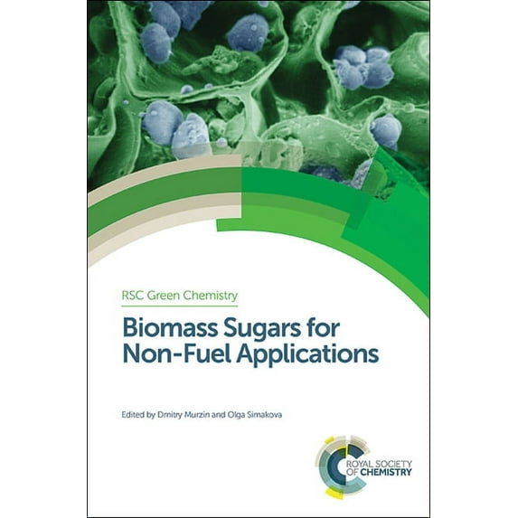 Green Chemistry Biomass Sugars for Non-Fuel Applications, Book 44, (Hardcover)