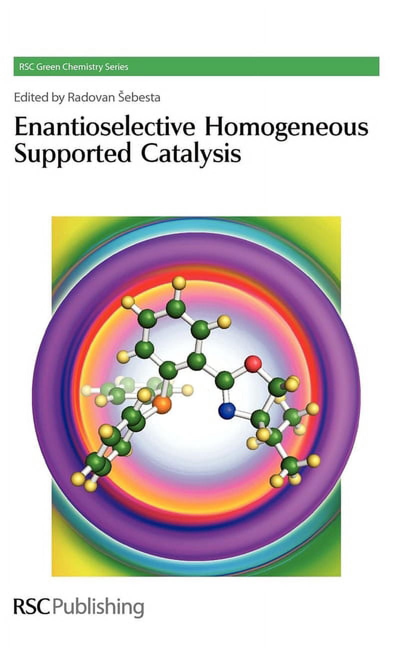 Green Chemistry Enantioselective Homogeneous Supported Catalysis, Book ...
