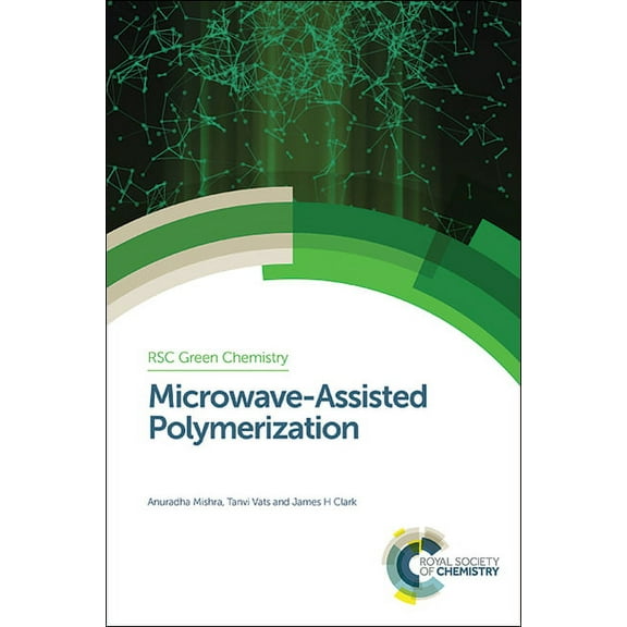Green Chemistry Microwave-Assisted Polymerization, Book 35, (Hardcover)