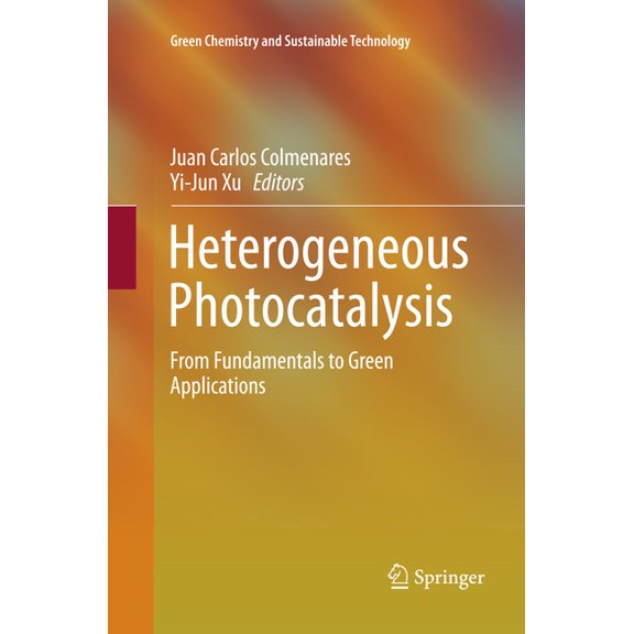 Green Chemistry and Sustainable Technolo Heterogeneous Photocatalysis: From Fundamentals to Green Applications, (Paperback)