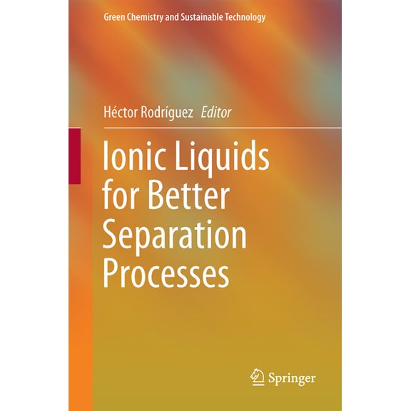 Green Chemistry and Sustainable Technolo Ionic Liquids for Better Separation Processes, (Hardcover)