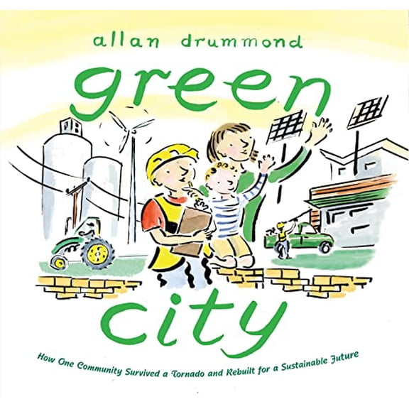 Pre-Owned Green City: How One Community Survived a Tornado and Rebuilt for a Sustainable Future (Hardcover) 0374379998 9780374379995