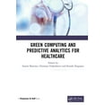 thumbnail image 1 of Green Computing and Predictive Analytics for Healthcare, (Hardcover), 1 of 1