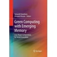 thumbnail image 1 of Green Computing with Emerging Memory: Low-Power Computation for Social Innovation, (Paperback), 1 of 1