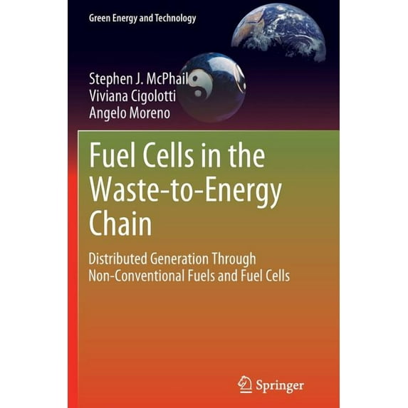 Green Energy and Technology Fuel Cells in the Waste-To-Energy Chain: Distributed Generation Through Non-Conventional Fuels and Fuel Cells, (Paperback)