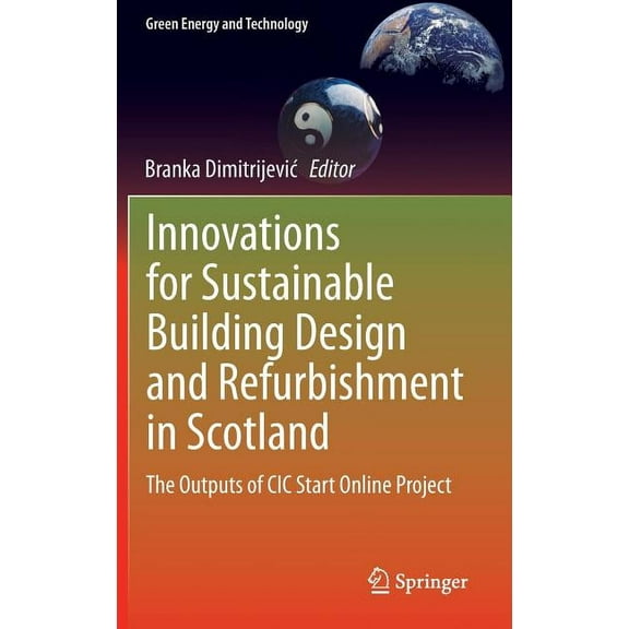 Green Energy and Technology: Innovations for Sustainable Building Design and ishment in Scotland : The Outputs of CIC Start Online Project (Hardcover)