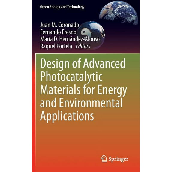 Green Energy and Technology Design of Advanced Photocatalytic Materials for Energy and Environmental Applications, (Hardcover)