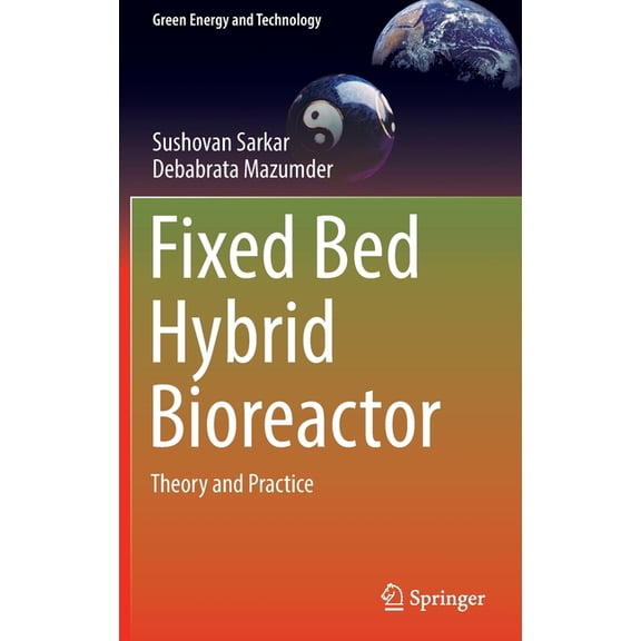 Green Energy and Technology Fixed Bed Hybrid Bioreactor: Theory and Practice, (Hardcover)