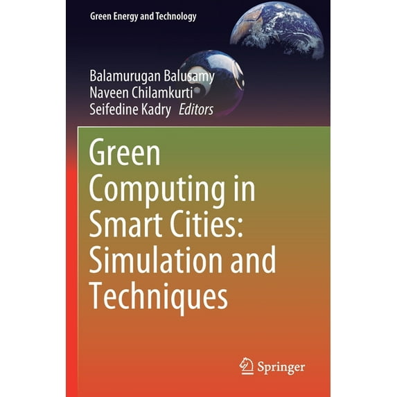 Green Energy and Technology Green Computing in Smart Cities: Simulation and Techniques, (Paperback)