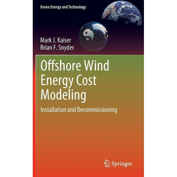 Green Energy and Technology Offshore Wind Energy Cost Modeling: Installation and Decommissioning, Book 85, (Hardcover)
