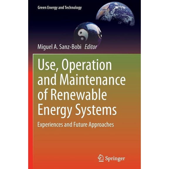 Green Energy and Technology Use, Operation and Maintenance of Renewable Energy Systems: Experiences and Future Approaches, (Paperback)