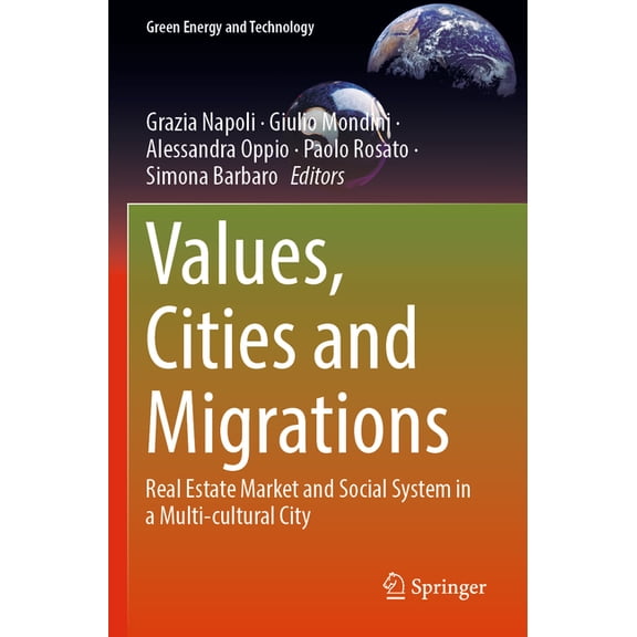 Green Energy and Technology Values, Cities and Migrations: Real Estate Market and Social System in a Multi-Cultural City, (Paperback)
