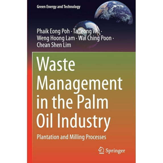 Green Energy and Technology Waste Management in the Palm Oil Industry: Plantation and Milling Processes, (Paperback)