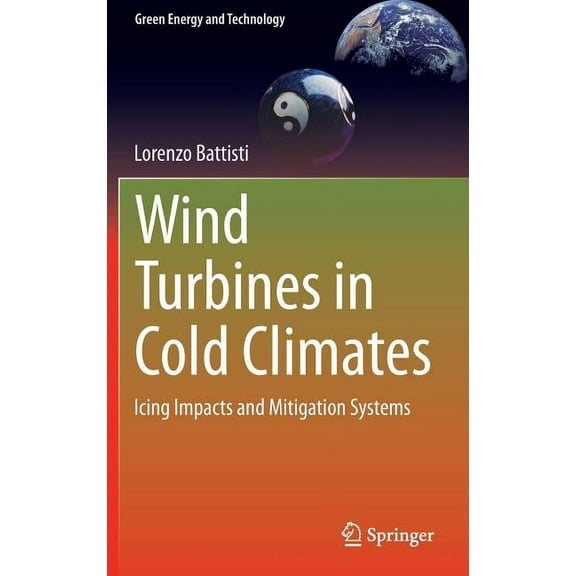 Green Energy and Technology Wind Turbines in Cold Climates: Icing Impacts and Mitigation Systems, (Hardcover)