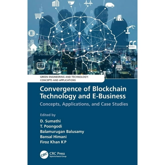 Green Engineering and Technology Convergence of Blockchain Technology and E-Business: Concepts, Applications, and Case Studies, (Paperback)