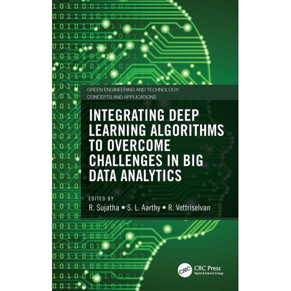 Green Engineering and Technology Integrating Deep Learning Algorithms to Overcome Challenges in Big Data Analytics, (Hardcover)