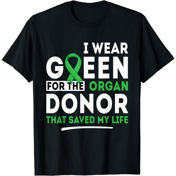 Green For The Organ Donor - Transplant Kidney Liver Surgery T-Shirt mens t shirt,black,women,funny,misfits,men,journey