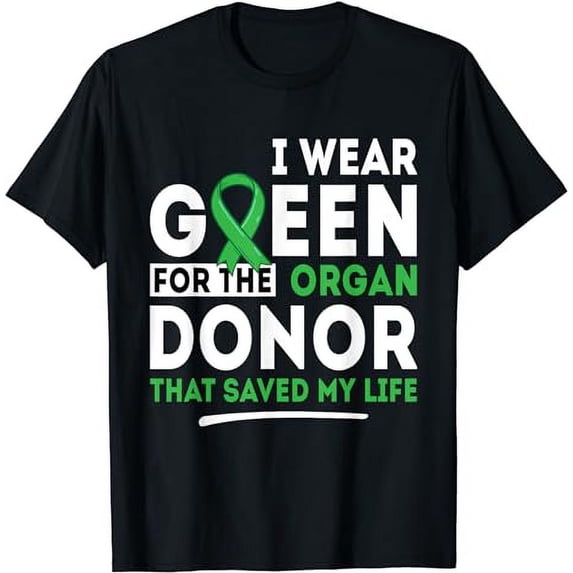 Green For The Organ Donor - Transplant Kidney Liver Surgery T-Shirt