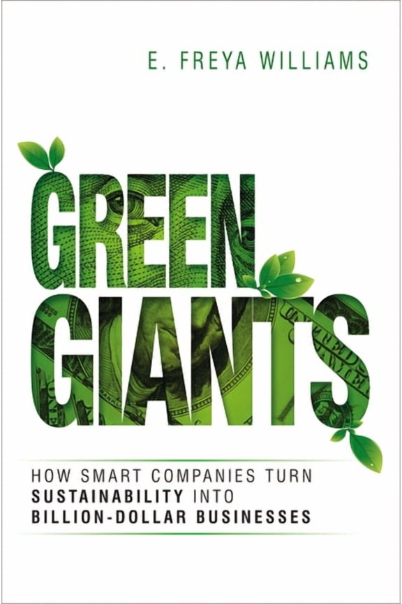 Green Giants: How Smart Companies Turn Sustainability Into Billion-Dollar Businesses, (Paperback)