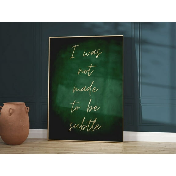 Green And Gold Print · I Was Not Made To Be Subtle · Emerald Green Decor · Gold Wall Art · Wall Decor · Bedroom Wall Art · Living Room Wall Art, Modern Wall Decor, 8x12 UNFRAMED