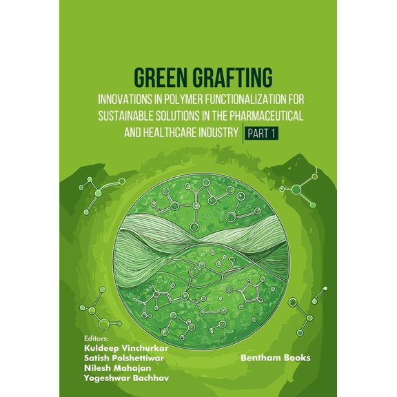 Green Grafting: Innovations in Polymer Functionalization for Sustainable Solutions in Pharmaceutical and Healthcare Indu, (Paperback)