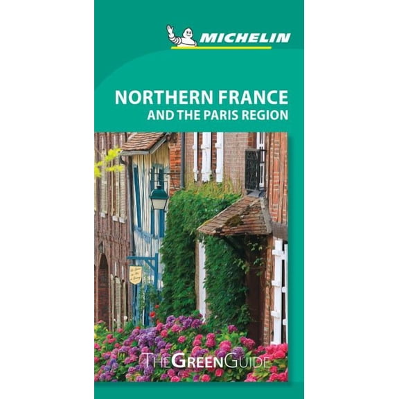 Green Guide/Michelin: Michelin Green Guide Northern France and the Paris Region : Travel Guide (Edition 11) (Paperback)