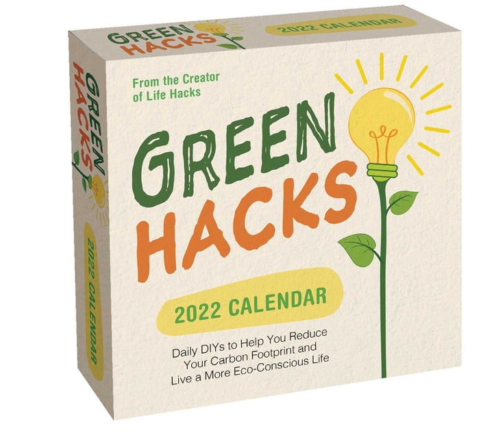 Green Hacks 2022 DaytoDay Calendar Daily DIYs to Help You Reduce