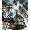 thumbnail image 1 of Green Hidden and Above: The Most Exceptional Treehouses (Hardcover), 1 of 1
