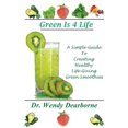 thumbnail image 1 of Green Is 4 Life : A Simple Guide to Creating Healthy Life-Giving Green Smoothies, 1 of 1
