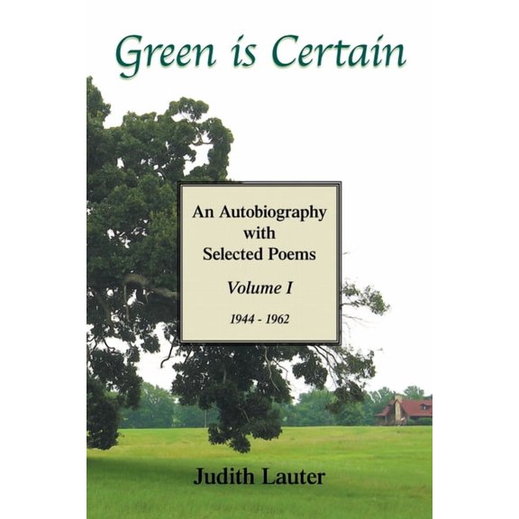 Green is Certain: An Autobiography with Selected Poems (Volume One)