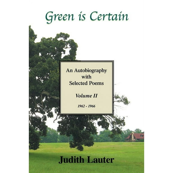 Green Is Certain : An Autobiography With Selected Poems