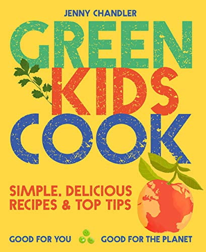 Pre-Owned Green Kids Cook: Simple, Delicious Recipes \u0026 Top Tips: Good for You, Good for the Planet (Paperback) 1911663585 9781911663584